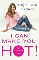 Kelly Killoren Bensimon - I Can Make You Hot!: The Supermodel Diet, Häftad