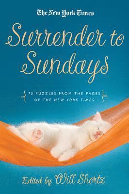The New York Times, Will Shortz - The New York Times Surrender to Sunday Crosswords: 75 Puzzles from the Pages of the New York Times, Häftad