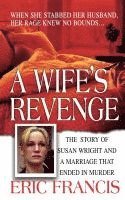 bokomslag A Wife's Revenge: The True Story of Susan Wright and the Marriage That Ended in Murder