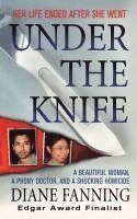 bokomslag Under the Knife: A Beautiful Woman, a Phony Doctor, and a Shocking Homicide