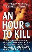 bokomslag An Hour to Kill: A True Story of Love, Murder, and Justice in a Small Southern Town