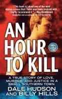 Dale Hudson, Billy Hills - An Hour to Kill: A True Story of Love, Murder, and Justice in a Small Southern Town, Häftad