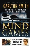 Carlton Smith - Mind Games: The True Story of a Psychologist, His Wife, and a Brutal Murder, Häftad