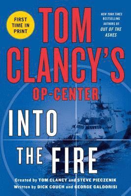 Dick Couch, George Galdorisi - Tom Clancy's Op-Center: Into the Fire, Häftad