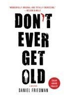 Daniel Friedman - Don't Ever Get Old: A Mystery, Häftad