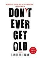 Daniel Friedman - Don't Ever Get Old: A Mystery, Häftad