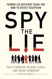 bokomslag Spy the Lie: Former CIA Officers Teach You How to Detect Deception