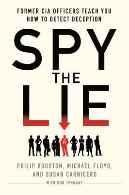 bokomslag Spy the Lie: Former CIA Officers Teach You How to Detect Deception
