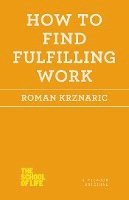 bokomslag How To Find Fulfilling Work