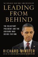 Richard Miniter - Leading from Behind: The Reluctant President and the Advisors Who Decide for Him, Häftad
