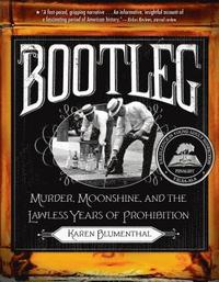 bokomslag Bootleg: Murder, Moonshine, and the Lawless Years of Prohibition