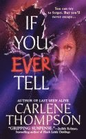 bokomslag If You Ever Tell: The Emotional and Intriguing Psychological Suspense Thriller