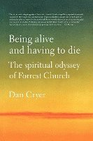 Being Alive and Having to Die: The Spiritual Odyssey of Forrest Church
