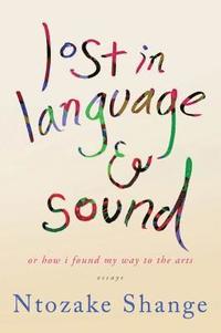 bokomslag Lost in Language & Sound: Or How I Found My Way to the Arts: Essays