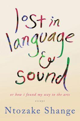 Ntozake Shange - Lost in Language & Sound: Or How I Found My Way to the Arts: Essays, Häftad