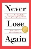 bokomslag Never Lose Again: Become a Top Negotiator by Asking the Right Questions