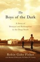 bokomslag The Boys of the Dark: A Story of Betrayal and Redemption in the Deep South