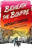 Beneath the Bonfire: Stories 1