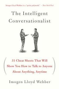 bokomslag The Intelligent Conversationalist: 31 Cheat Sheets That Will Show You How to Talk to Anyone about Anything, Anytime