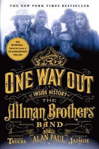 bokomslag One Way Out: The Inside History of the Allman Brothers Band