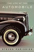 Steven Parissien - The Life of the Automobile: The Complete History of the Motor Car, Inbunden