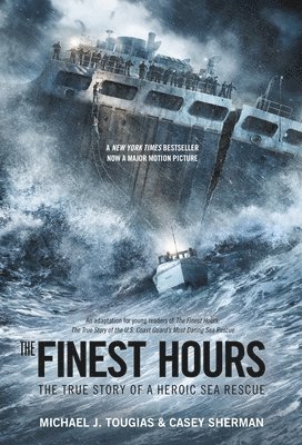 Michael J. Tougias, Casey Sherman - The Finest Hours (Young Readers Edition): The True Story of a Heroic Sea Rescue, Häftad