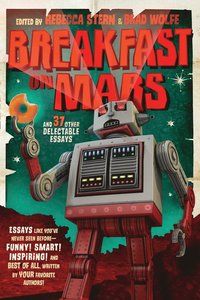 bokomslag Breakfast on Mars and 37 Other Delectable Essays: Your Favorite Authors Take a Stab at the Dreaded Essay Assignment