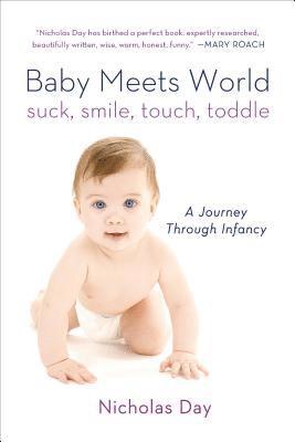 bokomslag Baby Meets World: Suck, Smile, Touch, Toddle: A Journey Through Infancy