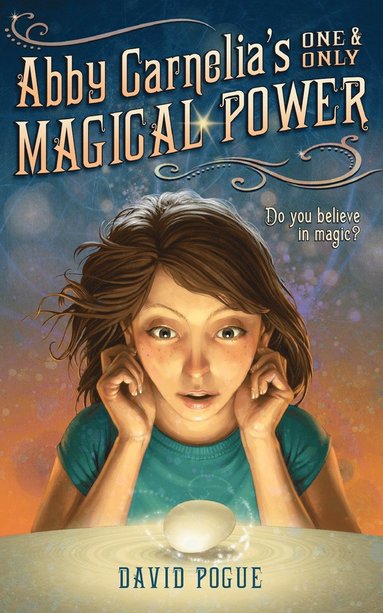 David Pogue, Antonio Javier Caparo - Abby Carnelia's One and Only Magical Power, Häftad