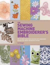 bokomslag Sewing MacHine Embroiderer's Bible