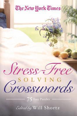 bokomslag The New York Times Stress-Free Solving Crosswords: 75 Easy Puzzles