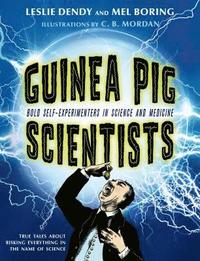 bokomslag Guinea Pig Scientists: Bold Self-Experimenters in Science and Medicine