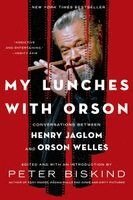 Peter Biskind - My Lunches with Orson, Häftad