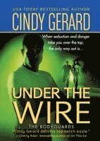 Cindy Gerard - Under the Wire: The Bodyguards, Häftad