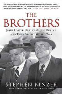 bokomslag The Brothers: John Foster Dulles, Allen Dulles, and Their Secret World War