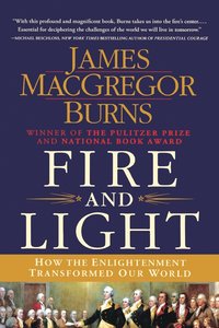 bokomslag Fire and Light: How the Enlightenment Transformed Our World