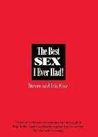 Iris Finz, Steven Finz - The Best Sex I Ever Had!: Real People Recall Their Most Erotic Experiences, Häftad