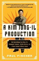 A Kim Jong-Il Production: The Extraordinary True Story of a Kidnapped Filmmaker, His Star Actress, and a Young Dictator's Rise to Power 1