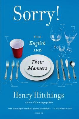 Henry Hitchings - Sorry!: The English and Their Manners, Häftad