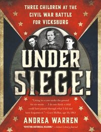 bokomslag Under Siege!: Three Children at the Civil War Battle for Vicksburg