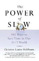 bokomslag The Power of Slow: 101 Ways to Save Time in Our 24/7 World