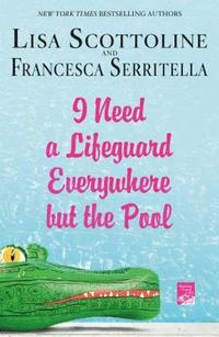 bokomslag I Need a Lifeguard Everywhere But the Pool