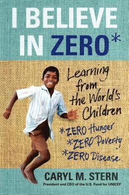 bokomslag I Believe in Zero: Learning from the World's Children