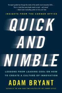 bokomslag Quick and Nimble: Lessons from Leading Ceos on How to Create a Culture of Innovation - Insights from the Corner Office