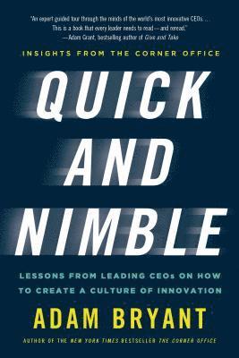 bokomslag Quick and Nimble: Lessons from Leading Ceos on How to Create a Culture of Innovation - Insights from the Corner Office