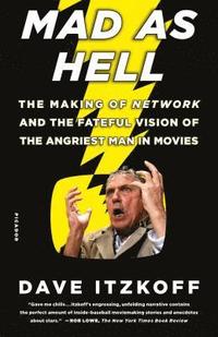 bokomslag Mad as Hell: The Making of Network and the Fateful Vision of the Angriest Man in Movies