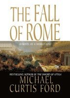 bokomslag The Fall of Rome: A Novel of a World Lost