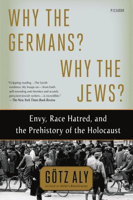 bokomslag Why the Germans? Why the Jews?: Envy, Race Hatred, and the Prehistory of the Holocaust