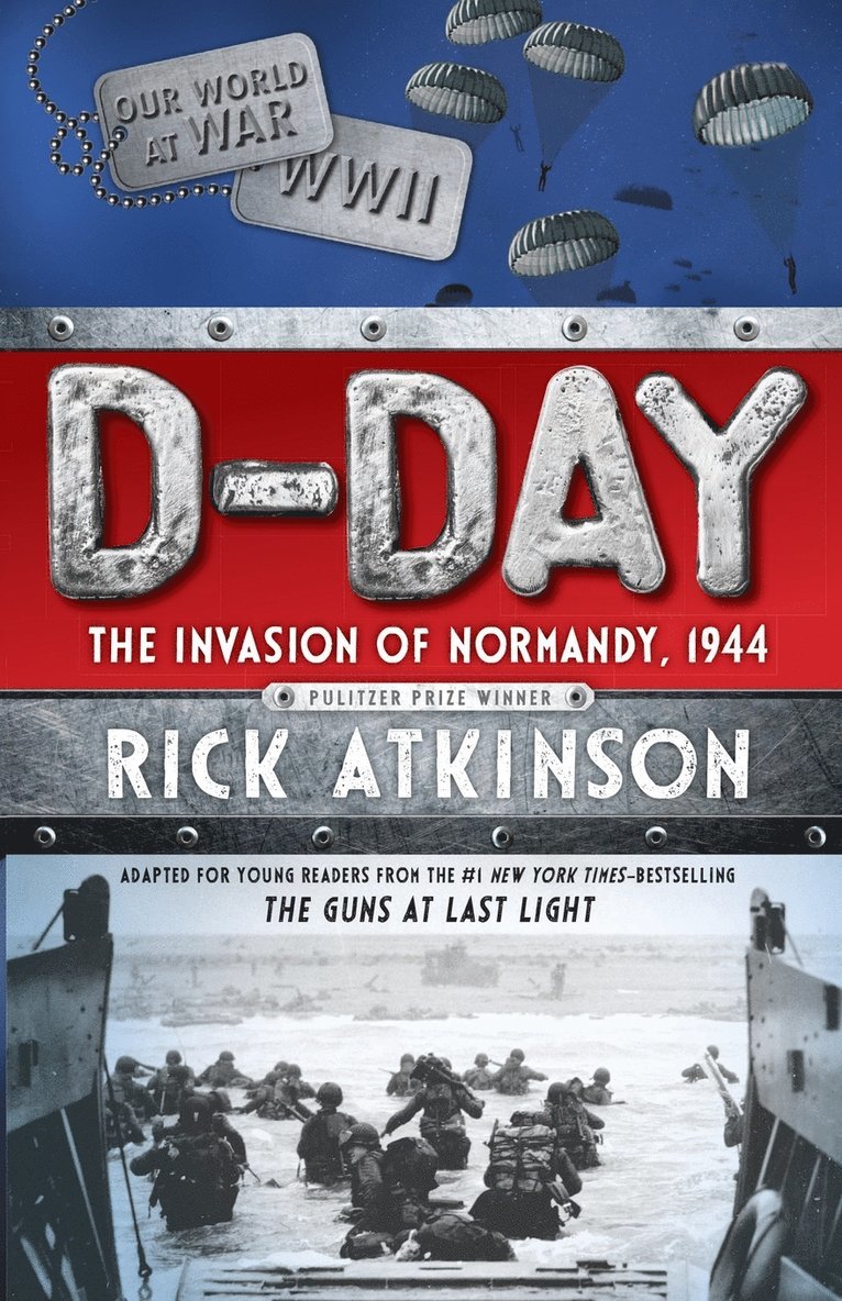 Rick Atkinson - D-Day: The Invasion of Normandy, 1944 [The Young Readers Adaptation], Häftad