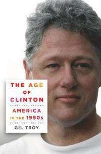 bokomslag The Age of Clinton: America in the 1990s
